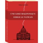 Une loge maçonnique dirige le Vatican - Johan Livernette