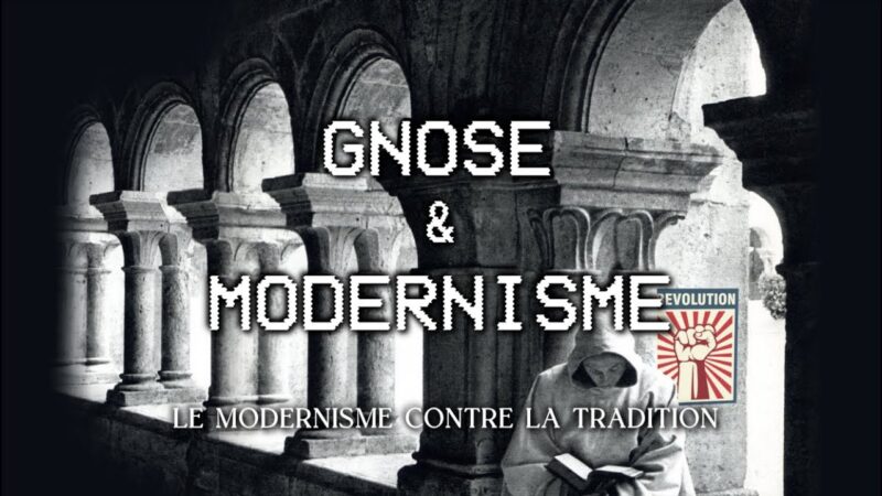 Gnose & Modernisme : subversion et déconstruction de la Foi