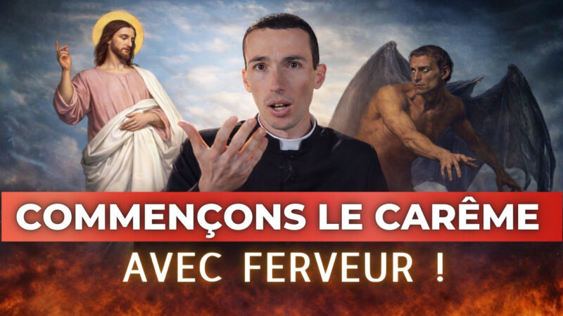 Commençons le Carême avec ferveur – Abbé Dutertre