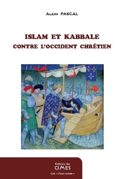 Islam et kabbale contre l'occident chrétien - Alain Pascal