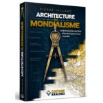 Architecture du mondialisme : La déconstruction des États à l’ère de la gouvernance mondiale